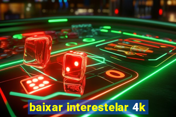 baixar interestelar 4k